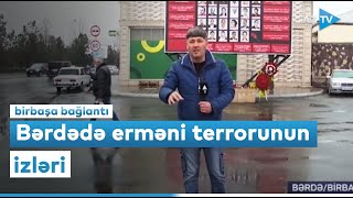 Erməni terrorunun izləri - Bərdədən BİRBAŞA BAĞLANTI