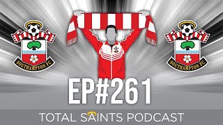 Total Saints Podcast - Episode 261 #SaintsFC