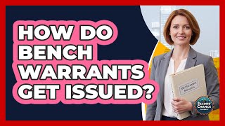 How Do Bench Warrants Get Issued?