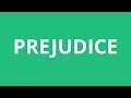 How To Pronounce Prejudice - Pronunciation Academy