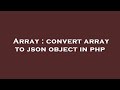 Array : convert array to json object in php