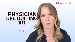 Physician Recruiting 101 | Cherry Live! | Episode 4