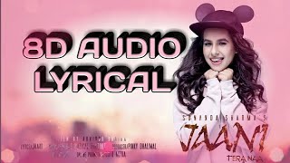 Jaani Tera Naa (Mummy Nu Pasand) (Full Song) | 8D Audio | Lyrical | Sunanda Sharma | Jaani |