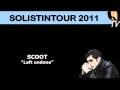 SOLISTINTOUR 2011 - SCOOT - LEFT UNDONE.wmv