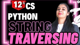 Python STRING | Traversing | Class 12 Computer Science | Boards 2026