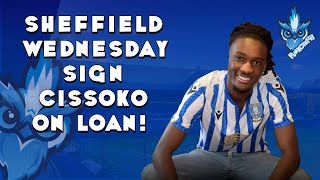 SHEFFIELD WEDNESDAY SIGN CISSOKO ON LOAN!