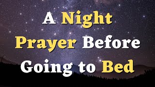 A Night Prayer Before Going to Bed - A Bedtime Prayer Before Sleep - Thank you GOD for this night