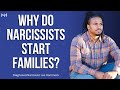 Why do narcissists start families | The Narcissists' Code Ep 727