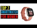 Top 7 Best Smartwatch for Women in 2023 - The Best Smartwatch for Women Reviews