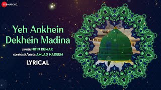 Yeh Ankhein Dekhein Madina - Lyrical Video | Nitin Kumar | Amjad Nadeem | Islamic songs 2022