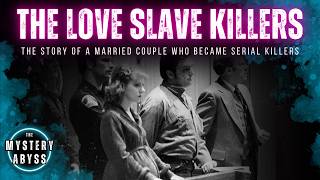 The Love Slave Killers Full Serial Killer Documentary