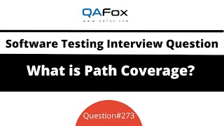 What is Path Coverage? (Software Testing Interview Question #273)