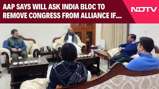 AAP And Congress | In Fresh Threat, AAP Says Will Seek To Remove Congress From INDIA Bloc If...