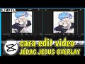 Tutorial Edit Jedag Jedug Overlay Di Capcut