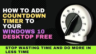 How to Add the Countdown Timer in Windows 10 to Your Desktop for Free - Useful Time Management Tool