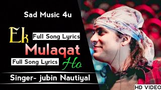 EK MULAQAT (Full Song )| SONALI CABLE | Jubin Nautiyal | Amjad Nadeem |Ali Fazal, Rhea Chakraborty