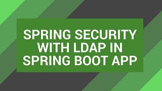 Spring Security with LDAP in a Spring Boot App | Tech Primers