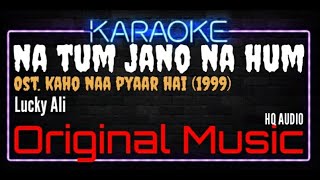 Karaoke Na Tum Jano Na Hum - Lucky Ali Ost. Kaho Naa Pyaar Hai (2000)