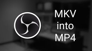 How to convert your MKV video file into a MP4 video file on OBS Studio | OBS tutorial