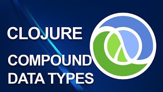 Clojure tutorial | Compound data types | Part 5