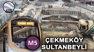 M5 Çekmeköy-Sultanbeyli Metro Hattı Son Durum Turu | Ekim 2021