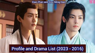 Xiao Zhan and Hou Ming Hao | Profile and Drama List (2023 - 2016) |