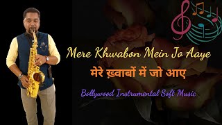 Mere Khwabon Mein Jo Aaye Instrumental Song | Saxophone Music | Bollywood Instrumental Soft Music