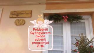 Feldebrői Gyöngyszem óvoda adventi programja 2016.