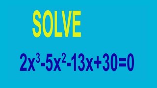 Solve 〖2x〗^3-5x^2-13x+30=0