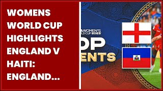 WOMENS WORLD CUP HIGHLIGHTS ENGLAND V HAITI: ENGLAND WIN 1 0  FOX SPORTS