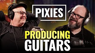 Pixies Guitar Production Breakdown ft. Black Francis & Tom Dalgety