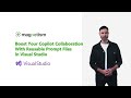 Boost Your Copilot Collaboration With Reusable Prompt Files in Visual Studio