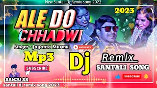 Aledo Chhadwi New Santali Mp3 Dj Remix Song 2023 Jayanta Murmu New Santali Video 2023 santali song