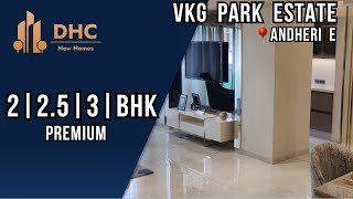 VKG Park Estate Andheri | 2 BHK | 3 BHK Sample Flat Tour | Vijay Khetan Group Andheri East