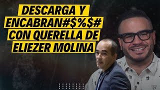 DESCARGA Y ENCABRAN#$%$# CON QUERELLA DE ELIEZER MOLINA - Se forma tras mentiras del Secretario