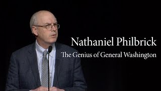 Nathaniel Philbrick | The Genius of General Washington