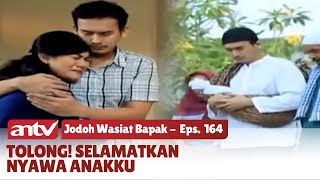 Nyawa Anak Tak Tertolong Akibat Berbelitnya Aturan Rumah Sakit | Jodoh Wasiat Bapak | Eps 164