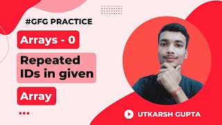 Find Repeated IDs from an Array | GeeksForGeeks Practice Problems | Array - 0 | #geeksforgeeks