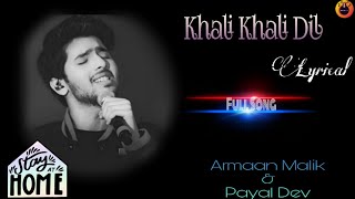 LYRICAL:KHALI KHALI DIL||Tera Intezaar|Armaan malik,Payal Dev|Raaj Aashoo,Shabbir|Lyrics Entertainer