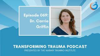 Transforming Trauma Episode 69 Trauma Informed Transformational Medicine w/ Dr. Carrie Griffin