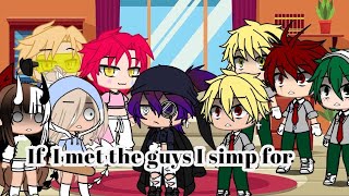 If I met anime boys I simp for|| Part 1/? || Tysm for 100+ sub❤ || mini back story|| enjoy❤