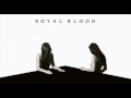 Royal Blood - Half The Chance