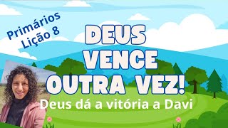 Dica da Lição 8: Deus vence outra vez! A vitória de Davi contra os amalequitas. (Vitória em Deus)