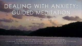 Dealing with Anxiety (20 minute mindfulness meditation)