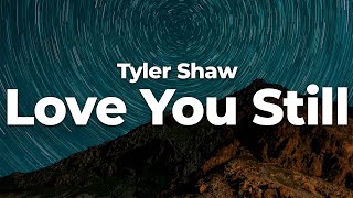 Tyler Shaw - Love You Still (Letra/Lyrics) | Official Music Video