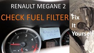 Renault Megane 2 Check Fuel Filter What to do