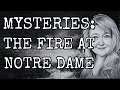 MYSTERIES: WHAT STARTED THE NOTRE DAME FIRE?