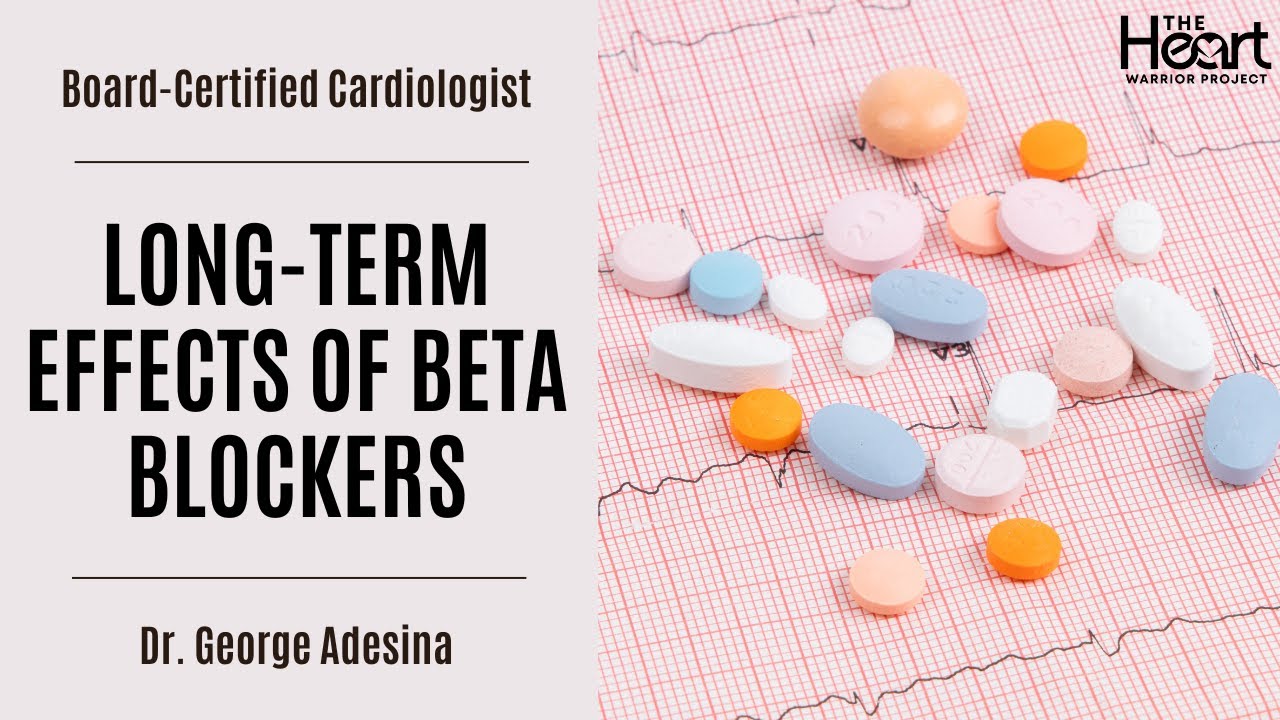 The Long-Term Effects Of Beta Blockers | Cardiologist, Dr. George ...