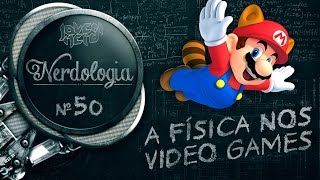 A Física nos Vídeo Games | Nerdologia