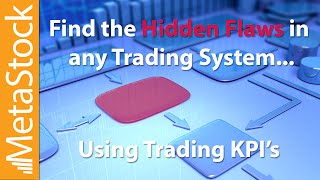 Find Hidden Flaws in Any Trading System...Using Trading KPI's